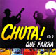 Chuta que farra - Disco 2