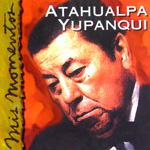 Atahualpa Yupanqui - Mis momentos