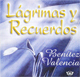 Bentez Valencia - Lagrimas y Recuerdos