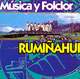Rumiahui - Musica y Folclor
