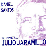 Daniel Santos interpreta a Julio Jaramillo