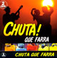 Chuta! Que farra - 2 CDs