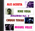 Boleros Vol. 3 - Alci Acosta, Kike Vega, Chugo Tovar, Miguel Velez